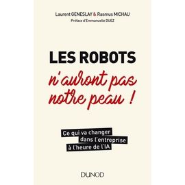 Les Robots N'auront Pas Notre Peau - Ce Qui Va Changer Dans L'entreprise À L'heure De L'ia