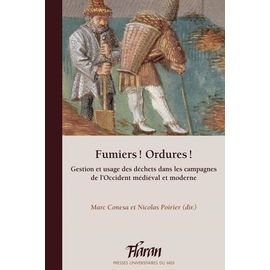 Fumiers ! Ordures ! - Gestion Et Usage Des Déchets Dans Les Campagnes De L'occident Médiéval Et Moderne