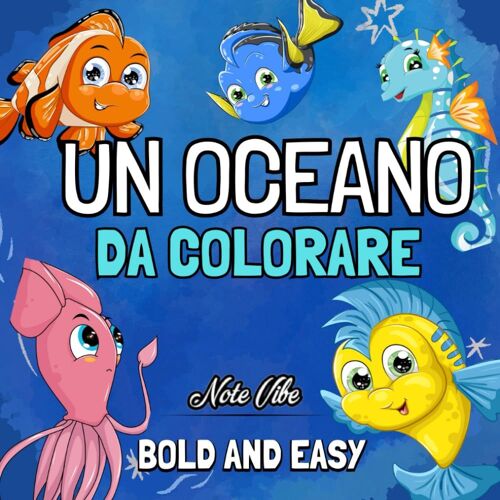 Un Oceano Da Colorare: Libro Da Colorare Per Bambini Con Illustrazioni Grandi E Semplici.