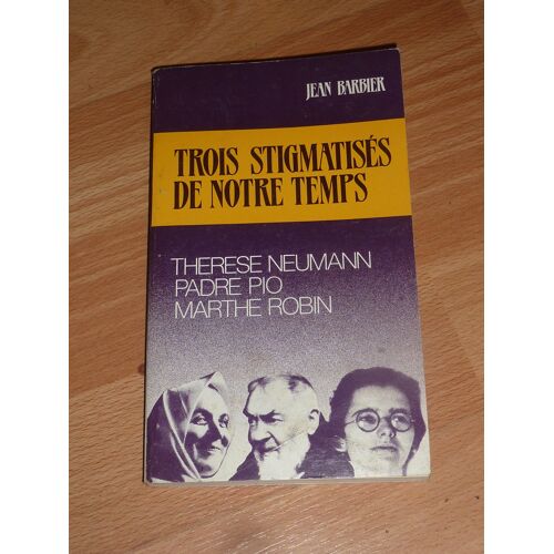 Trois Stigmatises De Notre Temps