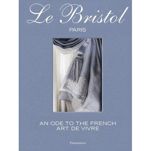 Le Bristol Paris - An Ode To The French Art De Vivre