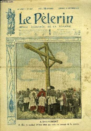 Le Pèlerin N° 2217 - A. Douaumont, S. Em. Le Cardinal Dubois Bénit Une Croix En Souvenir De La Victoire, L Union Sacrée, Les Morts Qui Montent La Garde, A Meaux, L Anniversaire De La Marne, Le(...)
