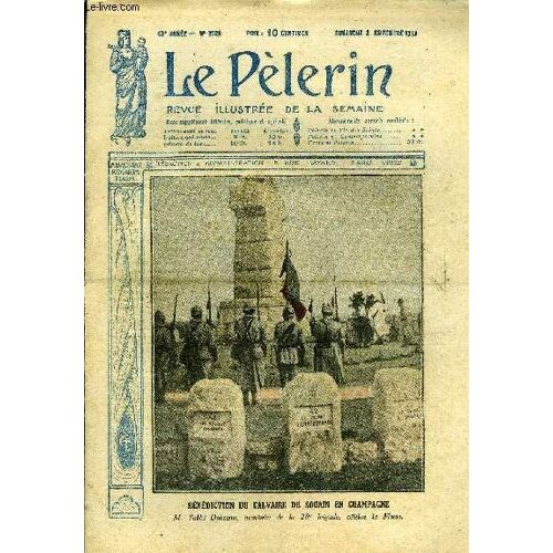 Le Pèlerin N° 2223 - Bénédiction Du Calvaire De Souain En Champagne, Le Ciel, Paris Décoré, Le Légat Pèlerin, Le Blason De Paris, Le Maitre Autel De Montmartre, Un Apotre De La Charité, L Épave D(...)