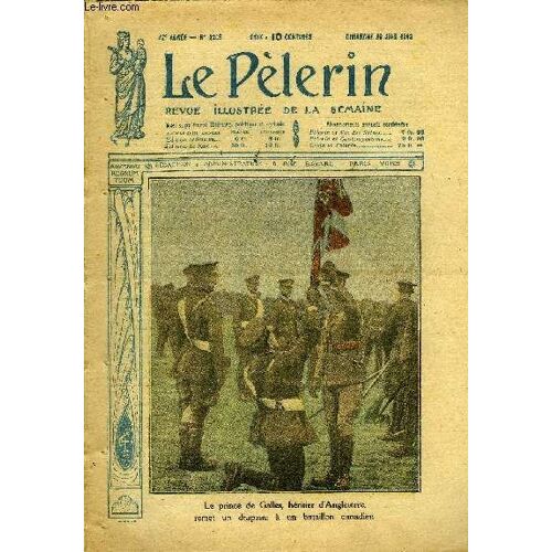 Le Pèlerin N° 2205 - Le Prince De Galles, Héritier D Angleterre, Remet Un Drapeau A Un Bataillon Canadien, S Ils N Avaient Pas Signé, Les Fêtes De Jeanne D Arc A Rouen, Un Épisode De La Guerre Sous(...)