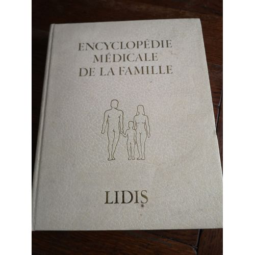 Encyclopédie Médicale De La Famille - Tome 1