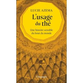 L'usage Du Thé - Une Histoire Sensible Du Bout Du Monde