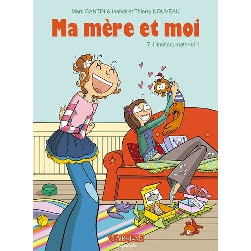Ma Mère Et Moi Tome 7 - L'instinct Maternel !