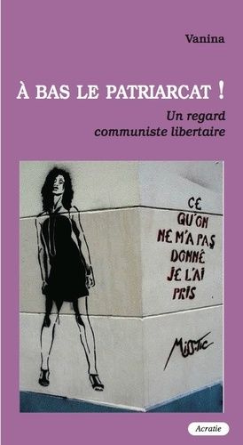 A Bas Le Patriarcat ! - Un Point De Vue Communiste Libertaire