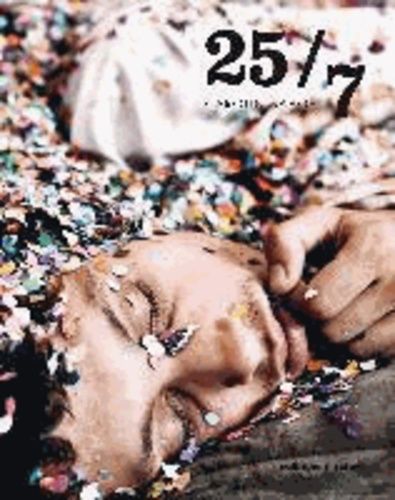 25/7 - Whoever Can Remember, Was Not There - Sieben Jahre Bar 25 - Nach Dem Erfolgreichen Kinofilm, Das Erste Fotobuch Zum Weltweit Berühmt-Berüchtigten Berliner Club