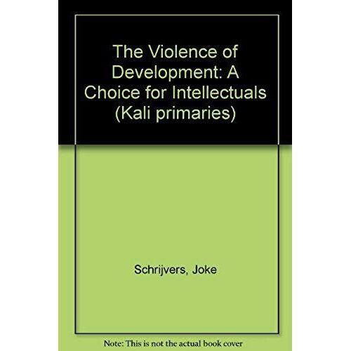 The Violence Of "Development": A Choice For Intellectuals (Kali Primaries)
