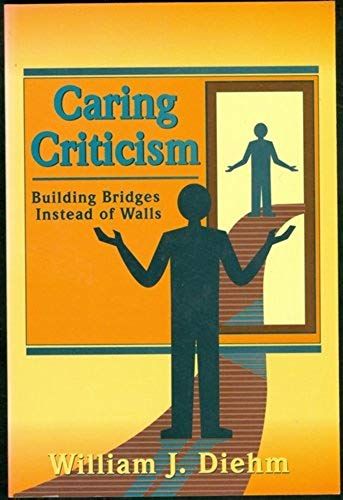 Caring Criticism: Building Bridges Instead Of Walls