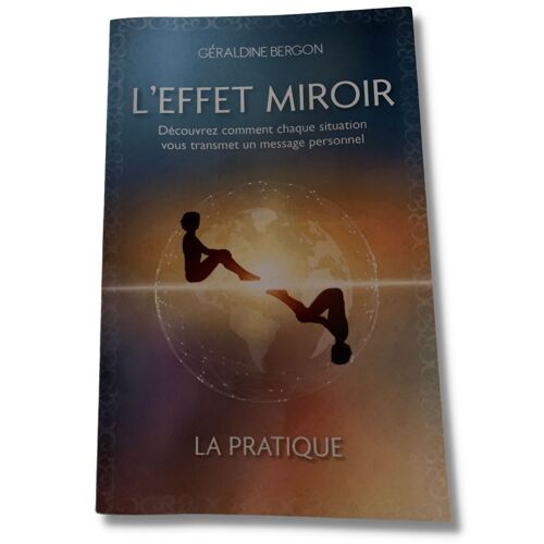 L'effet Miroir: Découvrez Comment Chaque Situation Vous Transmet Un Message Personnel