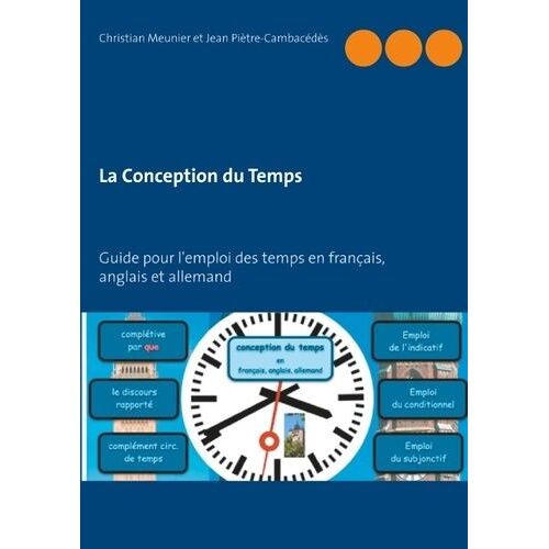 La Conception Du Temps - Guide Pour L'emploi Des Temps En Français, Anglais Et Allemand
