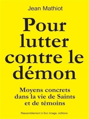 Pour Lutter Contre Le Démon - Moyens Concrets Dans La Vie De Saints Et De Témoins