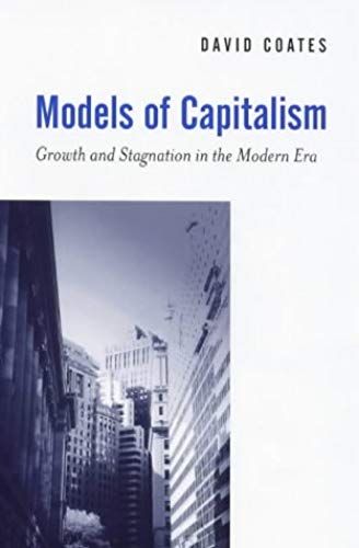 Models Of Capitalism: Growth And Stagnation In The Modern Era