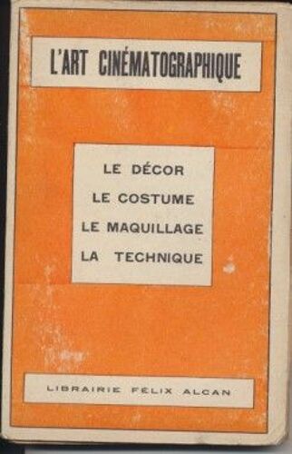 L' Art Cinematographique : Le Décor, Le Costume, Le Maquillage, La Technique