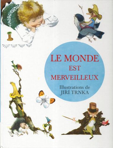 Le Monde Est Merveilleux - Jiri Trnka - Helena Chvojkova - Gründ 1997