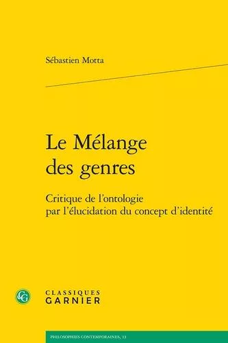 Le Mélange Des Genres - Critique De L'ontologie Par L'élucidation Du Concept D'identité