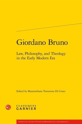 Giordano Bruno - Law, Philosophy, And Theology In The Early Modern Era