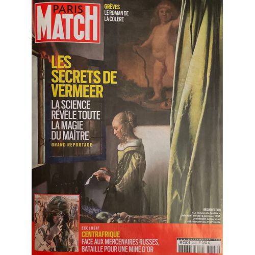 Paris Match 3847. Du 26 Janvier Au 1er Février 2023. Les Secrets De Vermeer. La Science Révèle Toute La Magie Du Maître. Exclusif: Centrafrique. Face Aux Mercenaires Russes Bataille Pour Une Mine D’Or