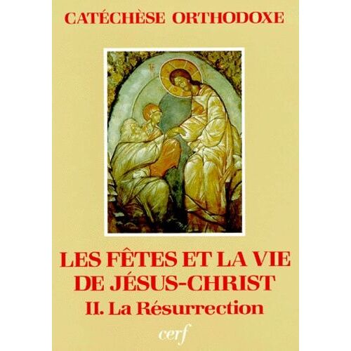 Les Fetes Et La Vie De Jesus-Christ - Tome 2, La Resurrection