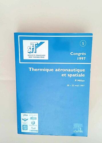 Thermique Aéronautique Et Spatiale Actes Du Congrès Annuel De La Société Française Des Thermiciens Toulouse 20-22 Mai 1997