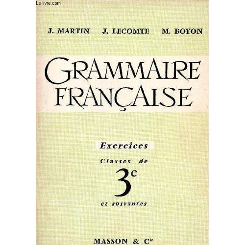 Grammaire Française - Exercices Classes De 3e Et Classes Suivantes.