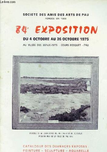 Société Des Amis Des Arts De Pau - 84e Exposition Du 4 Octobre Au 26 Octobre 1975 - Catalogue Des Ouvrages Exposés Peinture,Sculpture,Aquarelle,Céramique,Arts Décoratifs.