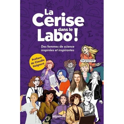 La Cerise Dans Le Labo ! - Des Femmes De Sciences Inspirées Et Inspirantes