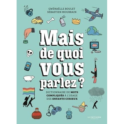 Mais De Quoi Vous Parlez ? - Dictionnaire De Mots Compliqués À L'usage Des Enfants Curieux