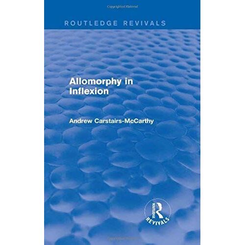 Allomorphy In Inflexion (Routledge Revivals)