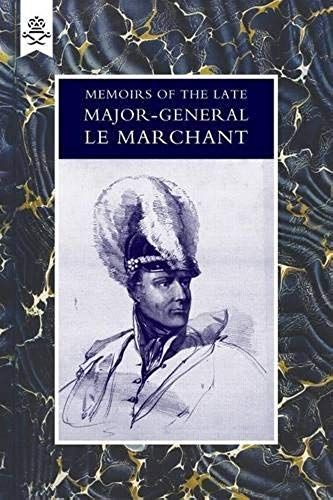Memoirs Of The Late Major-General Le Marchant