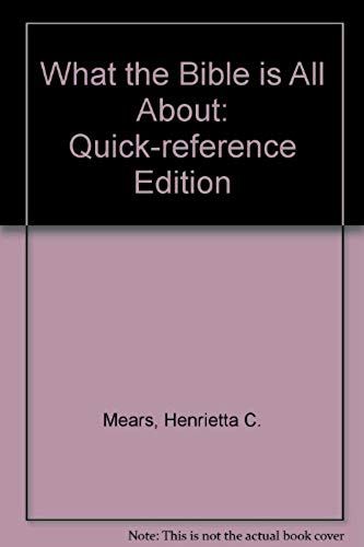 What The Bible Is All About: Quick-Reference Edition