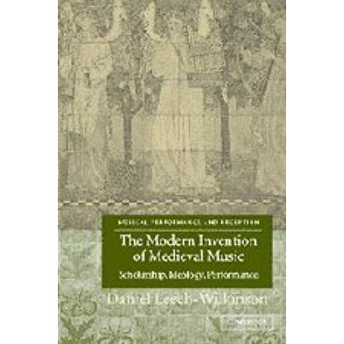 The Modern Invention Of Medieval Music