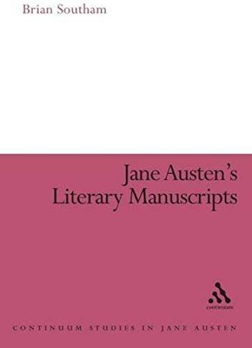 Jane Austen's Literary Manuscripts: A Study Of The Novelist's Development Through The Surviving Papers Revised Edition