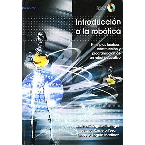 Introducción A La Robótica : Principios Teóricos, Construcción Y Programación De Un Robot Educativo