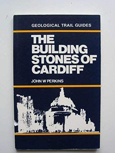 The Building Stones Of Cardiff: Geological Trail Guides