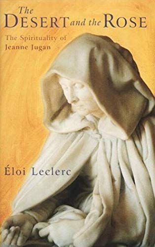 The Desert And The Rose: The Spirituality Of Jeanne Jugan