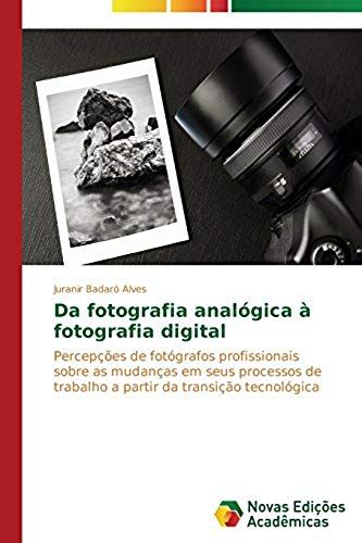 Da Fotografia Analógica À Fotografia Digital