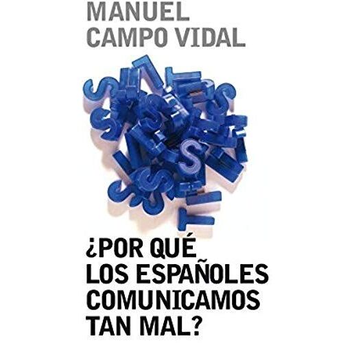 Campo Vidal, M: Por Qué Los Españoles Comunicamos