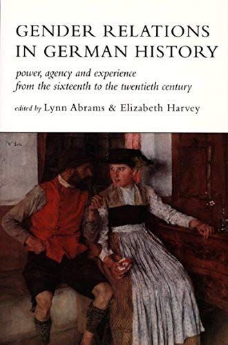 Gender Relat German His-Pb Power, Agency, And Experience From The Sixteenth To The Twentieth Century