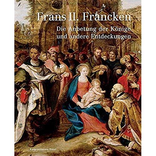 Frans Ii. Francken: Die Anbetung Der Könige Und Andere Entdeckungen
