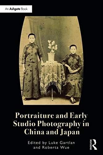 Portraiture And Early Studio Photography In China And Japan