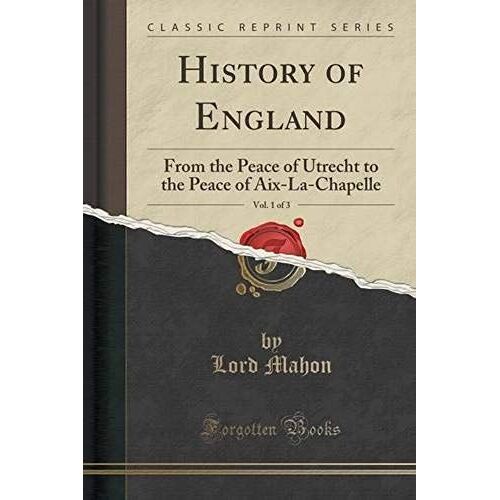 Mahon, P: History Of England From The Peace Of Utrecht To Th