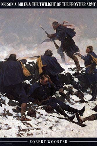 Nelson A.Miles And The Twilight Of The Frontier Army