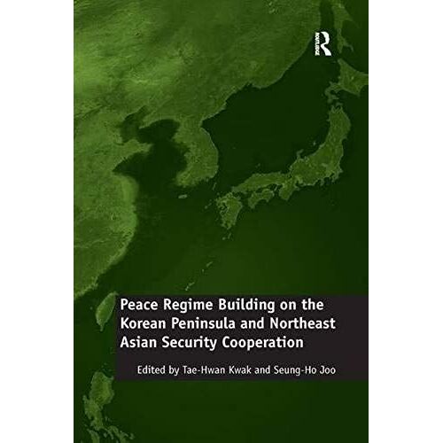 Peace Regime Building On The Korean Peninsula And Northeast Asian Security Cooperation