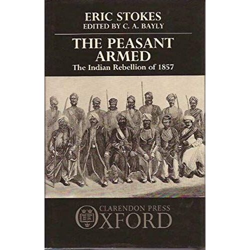 The Peasant Armed: Indian Revolt Of 1857