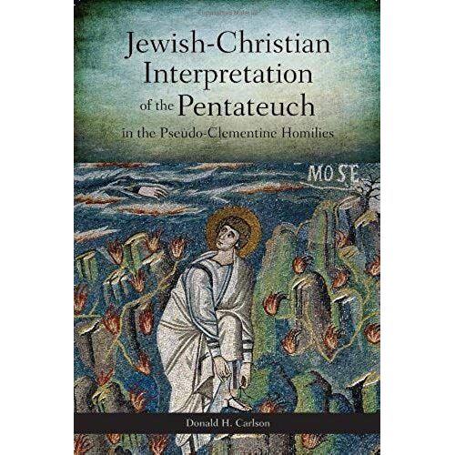 Jewish-Christian Interpretation Of The Pentateuch In The Pseudo-Clementine Homilies