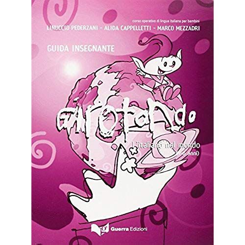 Girotondo - L'italiano Nel Mondo - 5-6 Anni - Guida Per L'insegnante