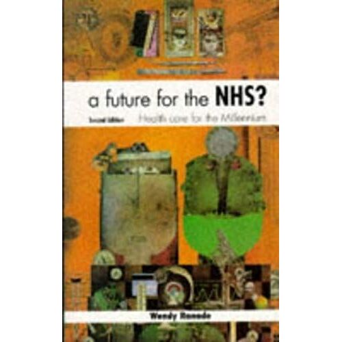 A Future For The Nhs?: Health Care For The Millennium
